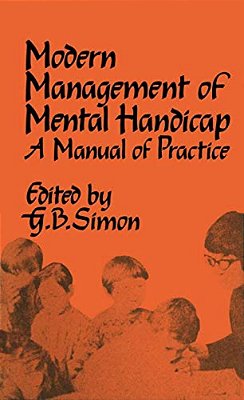 The Modern Management Of Mental Handicap: A Manual Of Practice-..
