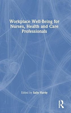 Workplace Well-Being For Nurses, Health And Care Professionals-..