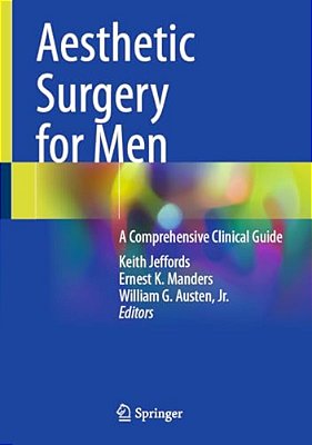 Aesthetic Surgery For Men: A Comprehensive Clinical Guide-..