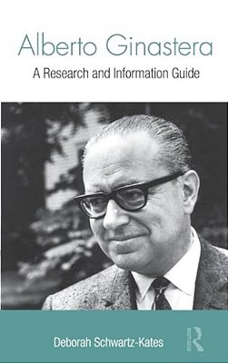Alberto Ginastera: A Research And Information Guide-..