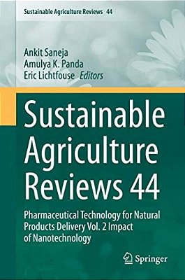 Sustainable Agriculture Reviews 44: Pharmaceutical Technology For Natural Products Delivery Vol. 2 Impact Of Nanotechnology-..