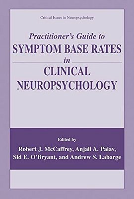 Practitioner's Guide To Symptom Base Rates In Clinical Neuropsychology-..