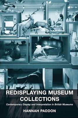 Redisplaying Museum Collections: Contemporary Display And Interpretation In British Museums-..