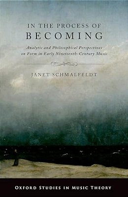 In The Process Of Becoming: Analytic And Philosophical Perspectives On Form In Early Nineteenth-Century Music-..