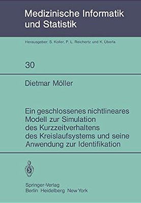 Ein Geschlossenes Nichtlineares Modell Zur Simulation Des Kurzzeitverhaltens Des Kreislaufsystems Und Seine Anwendung Zur Identifikation-..