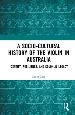 A Socio-Cultural History Of The Violin In Australia: Identity, Resilience, And Colonial Legacy-..
