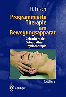 Programmierte Therapie Am Bewegungsapparat: Chirotherapie -- Osteopathie -- Physiotherapie-..