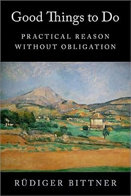 Good Things To Do: Practical Reason Without Obligation-..