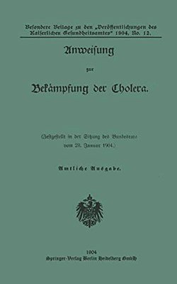 Anweisung Zur Bekampfung Der Cholera: Festgestellt In Der Sitzung Des Bundesrats Vom 28. Januar 1904-..