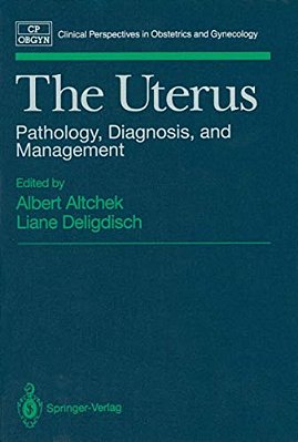 The Uterus: Pathology, Diagnosis, And Management-..