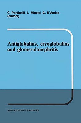 Antiglobulins, Cryoglobulins And Glomerulonephritis: Second International Milano Meeting Of Nephrology 30 September - 1 October 1985-..