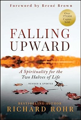Falling Upward, Revised And Updated: A Spirituality For The Two Halves Of Life-..
