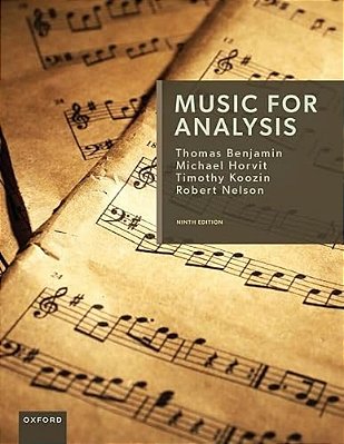Music For Analysis: Examples From The Common Practice Period And The Twenty-First Century-..