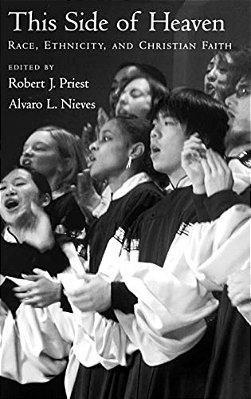 This Side Of Heaven: Race, Ethnicity, And Christian Faith-..
