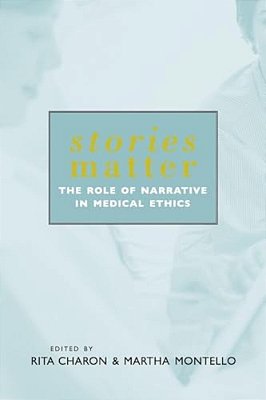 Stories Matter: The Role Of Narrative In Medical Ethics-..