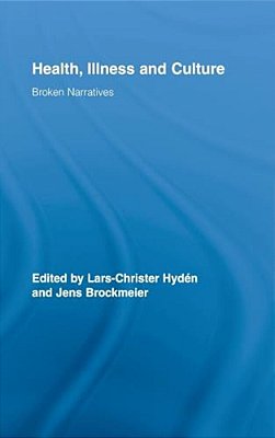 Health, Illness And Culture: Broken Narratives-..