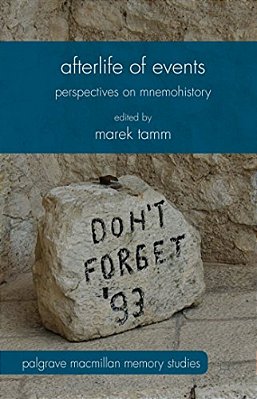 Afterlife Of Events: Perspectives On Mnemohistory-..