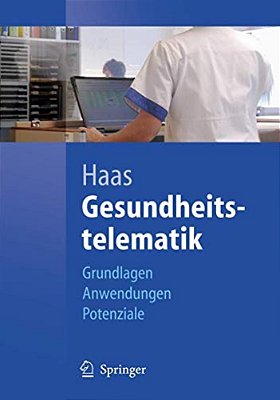 Gesundheitstelematik: Grundlagen, Anwendungen, Potenziale-..