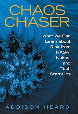 Chaos Chaser: What We Can Learn About Risk From Nasa, Nukes, And Tech Start-Ups-..