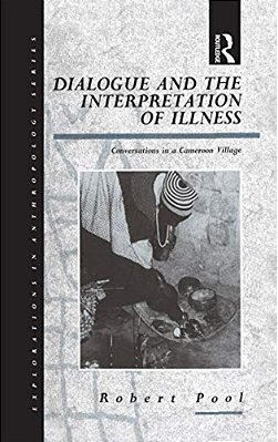 Dialogue And The Interpretation Of Illness: Conversations In A Cameroon Village-..