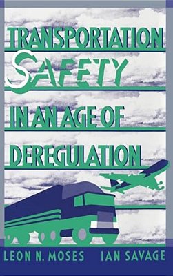 Transportation Safety In An Age Of Deregulation-..