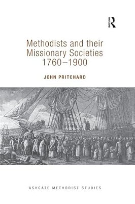 Methodists And Their Missionary Societies 1760-1900-..