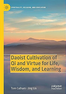 Daoist Cultivation Of Qi And Virtue For Life, Wisdom, And Learning-..