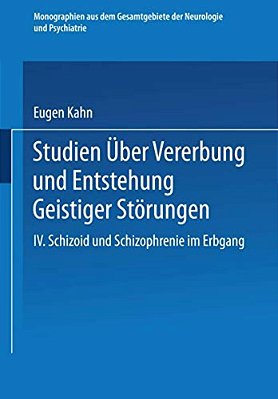 Studien Über Vererbung Und Entstehung Geistiger Störungen: IV. Schizoid Und Schizophrenie Im Erbgang-..
