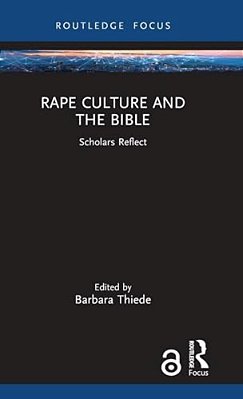 Rape Culture And The Bible: Scholars Reflect-..