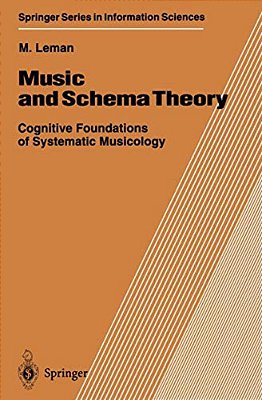 Music And Schema Theory: Cognitive Foundations Of Systematic Musicology-..