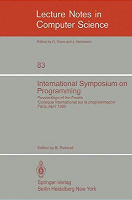 International Symposium On Programming: Proceedings Of The Fourth Colloque International Sur La Programmation Paris, 22-24 April 1980-..