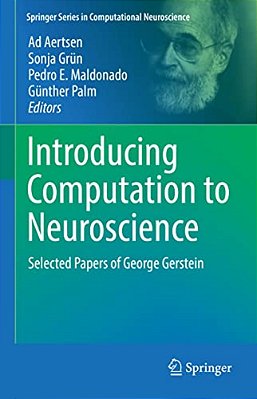 Introducing Computation To Neuroscience: Selected Papers Of George Gerstein-..