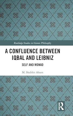 A Confluence Between Iqbal And Leibniz: Self And Monad-..