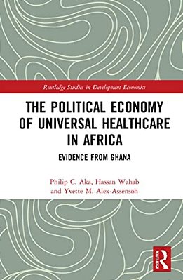 The Political Economy Of Universal Healthcare In Africa: Evidence From Ghana-..