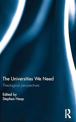 The Universities We Need: Theological Perspectives-..
