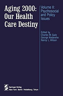Aging 2000: Our Health Care Destiny: Volume II: Psychosocial And Policy Issues-..