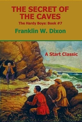 The Secret Of The Caves: The Hardy Boys: Book #7-..