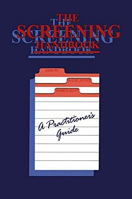 The Screening Handbook: A Practitioner's Guide-..