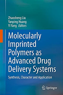 Molecularly Imprinted Polymers As Advanced Drug Delivery Systems: Synthesis, Character And Application-..