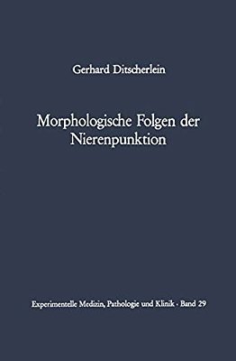 Morphologische Folgen Der Nierenpunktion: Tierexperimentelle Und Humanpathologische Befunde-..