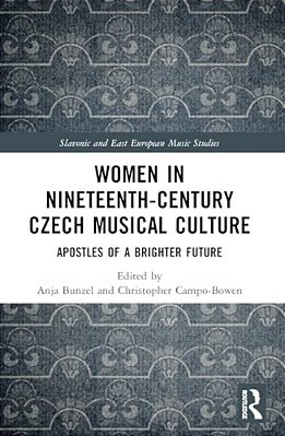 Women In Nineteenth-Century Czech Musical Culture: Apostles Of A Brighter Future-..