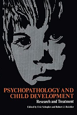 Psychopathology And Child Development: Research And Treatment-..