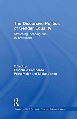 The Discursive Politics Of Gender Equality: Stretching, Bending And Policy-Making-..