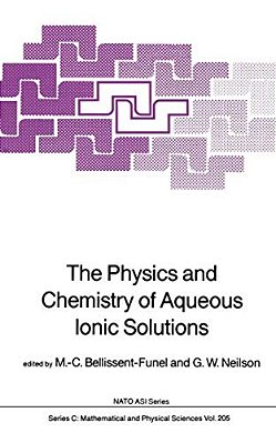 The Physics And Chemistry Of Aqueous Ionic Solutions-..