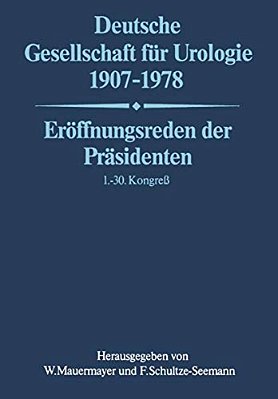 Deutsche Gesellschaft Für Urologie 1907-1978: Eröffnungsreden Der Präsidenten 1.- 30. Kongreß-..