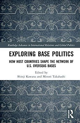Exploring Base Politics: How Host Countries Shape The Network Of U. S. Overseas Bases-..