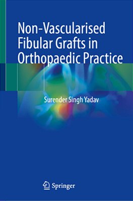 Non-Vascularised Fibular Grafts In Orthopaedic Practice-..