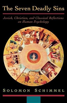 The Seven Deadly Sins: Jewish, Christian, And Classical Reflections On Human Psychology-..