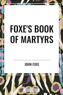 Foxe's Book Of Martyrs-..