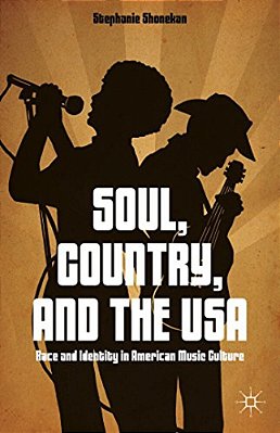 Soul, Country, And The USA: Race And Identity In American Music Culture-..